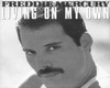 Freddie Mercury Living o