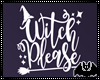 Witch Please Sign