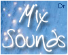 *Dr* ~ [Mix Sounds -1-]~