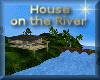[my]House on the River