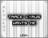 [xBA] TraceCyrus~Request