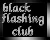 black flashing club