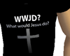What would Jesus do WWJD