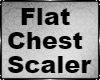 Flat Chest  Scaler