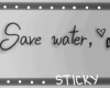 Save water<3