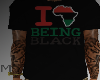 M| I Love Being Black