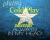 COLD PLAY - always in...