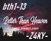 - Better Than Heaven -