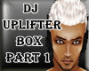 DJ uPLiFTeR BoX PaRT 1