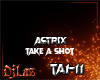 TAKE A SHOT