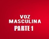 Voz masculina PART 1