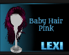 Baby Hair pink