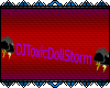 D| DJToxicDollStorm Sign