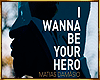 OD*I Wanna Be Your Hero