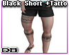 Black Short +Tatto