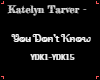 Katelyn T- You don't no