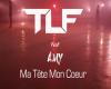 tlf ma tete mon coeur