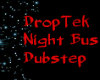 DropTek Night bus Dubste