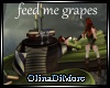 (OD) Feed me grapes