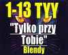 Tylko przy Tobie-Blendy.