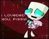 I loveded you piggy