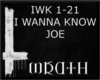 [W] I WANNA KNOW JOE