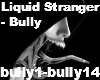 Liquid Stranger - Bully 