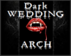 Dark Wedding- Arch