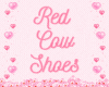 Red Cow Shoes ~