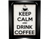Keep calm Drink Coffee