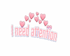 I need attention ❥