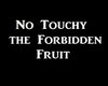 [P] No touchy forbidden