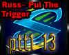 Russ- Pull The Trigger