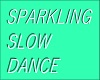 SPARKLING SLOW DANCE