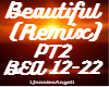 Beautiful PT2 Remix