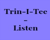 Trin-I-Tee 5:7 - "Listen