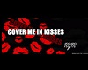 Cover Me In Kisses
