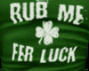 ~CK~ Rub Me Fer Luck (F)