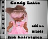 Candy Latte add Braids