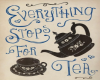 Everything stops for tea