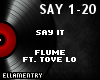 Say It-Flume/Tove Lo