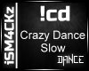 🎀 Crazy Dance Slow