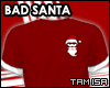 ! Bad Santa - T-Shirt