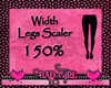 Legs Width Scaler 150%