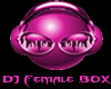 DJ FEMALE BOX