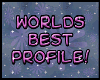 CxE~Worlds Best Profile!