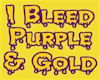 I bleed purple and gold