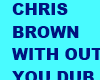 CHRIS BROWN WITHOUT YOU