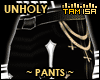 ! Unholy - Pants