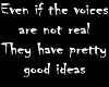 Voices are not real